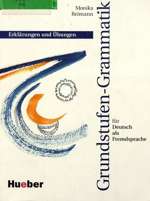 Grundstufen-Grammatik für Deutsch als Fremdsprache : Erklärungen und Übungen /