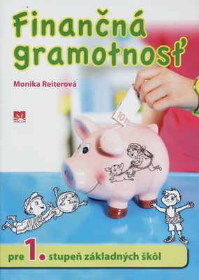 Finančná gramotnosť : pre prvý stupeň základných škôl /