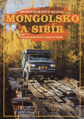 Mongolsko a Sibír : bronco namiesto hotela /