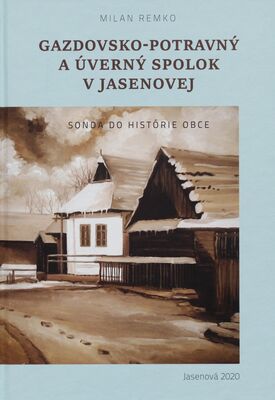 Gazdovsko-potravný a úverný spolok v Jasenovej : sonda do histórie obce /