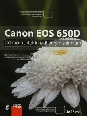 Canon EOS 650D : od momentek k nádherným snímkům /