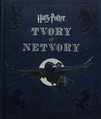 Harry Potter: tvory a netvory : zvieratá a rastliny z filmov o Harrym Potterovi /