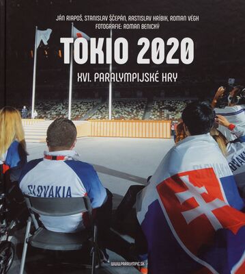 Tokio 2020 : XVI. paralympijské hry = Tokyo 2020 : paralympic games /