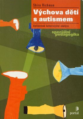 Výchova dětí s autismem : aplikovaná behaviorální analýza /