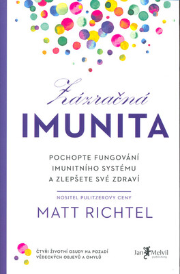 Zázračná imunita : pochopte fungování imunitního systému a zlepšete své zdraví /