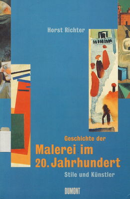 Geschichte der Malerei im 20. Jahrhundert : Stile und Künstler /