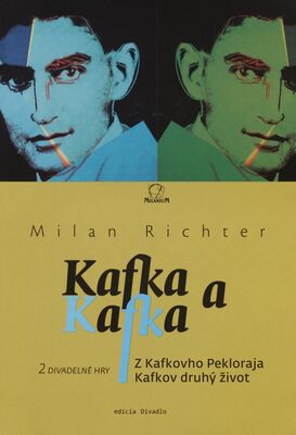 Kafka a Kafka : z Kafkovho Pekloraja ; Kafkov druhý život /