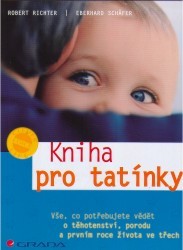 Kniha pro tatínky : vše, co potřebujete vědět o těhotenství, porodu a prvním roce života ve třech /