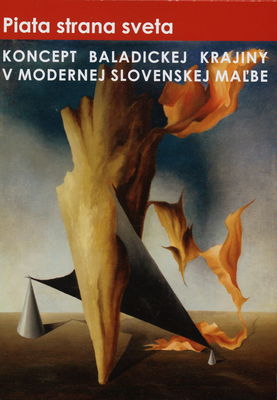 Piata strana sveta : koncept baladickej krajiny v modernej slovenskej maľbe /