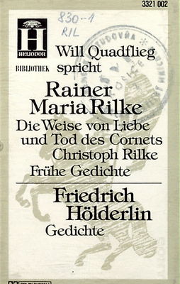 Will Quadflieg liest Rainer Maria Rilke, Hölderlin / : Seite 1 Rilke: Die Weise von Liebe und Tod des Cornets Christoph Rilke, 3 Frühe Gedichte. Seite 2 Hölderlin: Gedichte