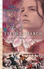 The fifth of march : a story of the Boston massacre /