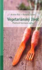 Vegetariánský život : přednosti bezmasé výživy /