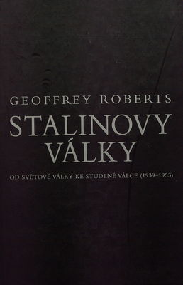 Stalinovy války : od světové války ke studené válce (1939-1953) /