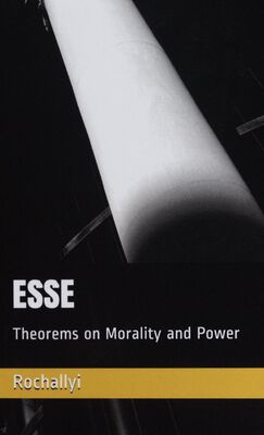ESSE : theorems on morality and power /