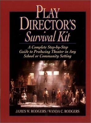 Play director´s survival kit : a complete step-by-step guide to producing theater in any school or community setting /