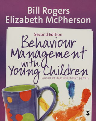 Behaviour management with young children : crucial first steps with children 3-7 years /