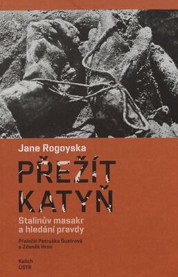 Přežít Katyň : Stalinův masakr a hledání pravdy /