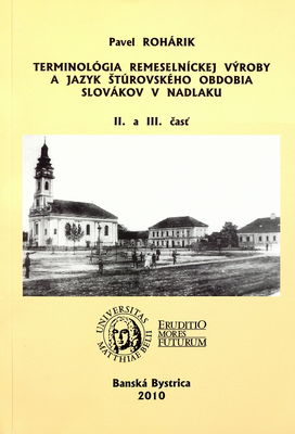 Terminológia remeselníckej výroby a jazyk štúrovského obdobia Slovákov v Nadlaku. II. a III. časť /