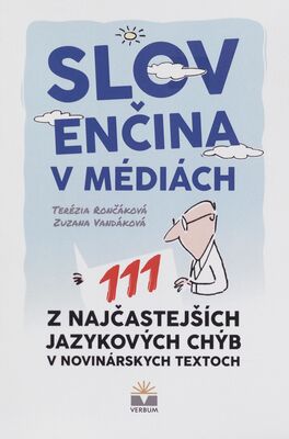 Slovenčina v médiách : 111 z najčastejších jazykových chýb v novinárskych textoch /