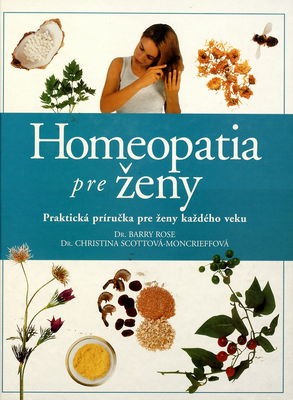Homeopatia pre ženy : praktická príručka pre ženy každého veku /