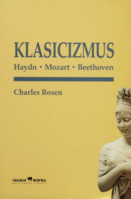Klasicizmus : Haydn, Mozart, Beethoven /