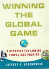 Winning the global game : a strategy for linking people and profits /