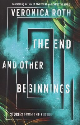 The end and other beginnings : stories from the future /