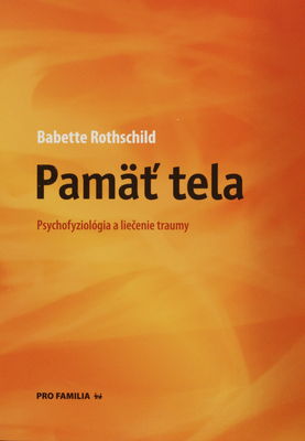 Pamäť tela : psychofyziológia a liečenie traumy /