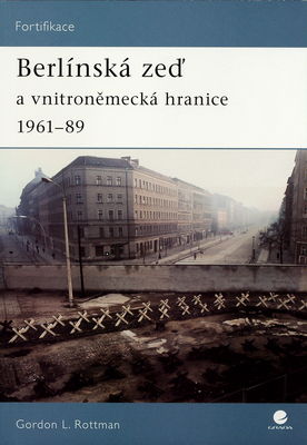 Berlínská zeď a vnitroněmecká hranice 1961-89 /