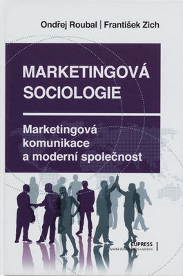 Marketingová sociologie : marketingová komunikace a moderní společnost /