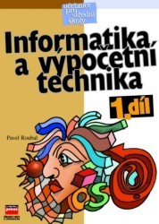 Informatika a výpočetní technika pro střední školy. /