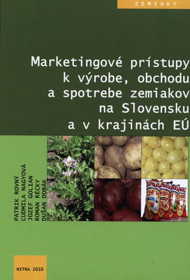 Marketingové prístupy k výrobe, obchodu a spotrebe zemiakov na Slovensku a v krajinách EÚ /