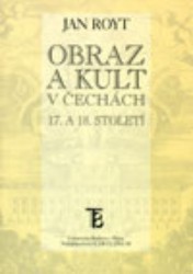 Obraz a kult v Čechách 17. a 18. století. /