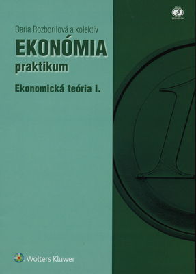 Ekonómia : praktikum. Ekonomická teória I. /