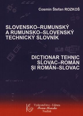 Slovensko-rumunský a rumunsko-slovenský technický slovník = Dicţionar tehnic slovac-român şi român-slovac /