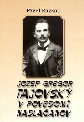 Jozef Gregor Tajovský v povedomí Nadlačanov : (pri storočnici jeho odchodu z Nadlaku) /