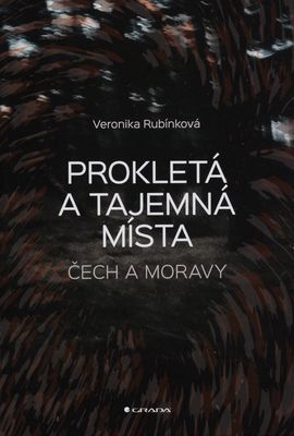 Prokletá a tajemná místa Čech a Moravy /