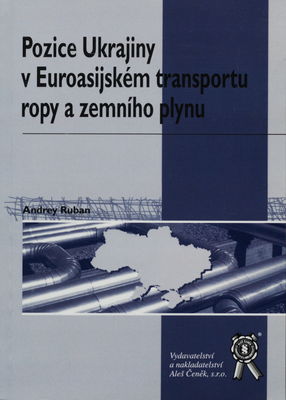 Pozice Ukrajiny v Euroasijském transportu ropy a zemního plynu /