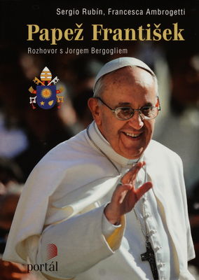 Papež František : rozhovor s Jorgem Bergogliem /