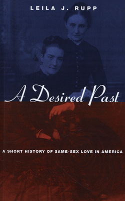 A desired Past : a short history of same-sex love in America /