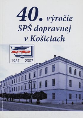 40 rokov SPŠ dopravnej v Košiciach /