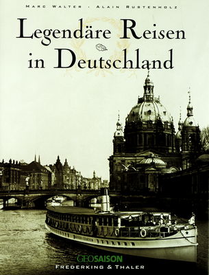 Legendäre Reisen in Deutschland /