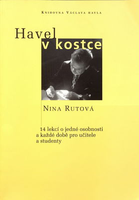 Havel v kostce : 14 lekcí o jedné osobnosti a každé době pro učitele a studenty /