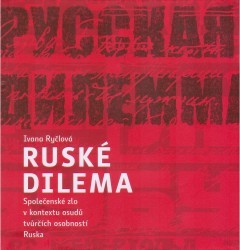 Ruské dilema = Russkaja dilemma : společenské zlo v kontextu osudů tvůrčích osobností Ruska /