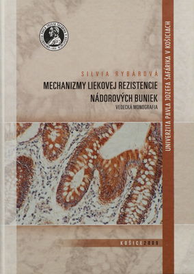 Mechanizmy liekovej rezistencie nádorových buniek : vedecká monografia /