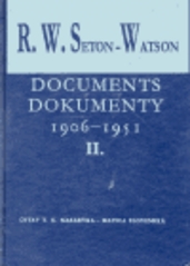 R W. Seton-Watson and his relations with the Czechs and Slovaks. Documents 1906-1951 2. /