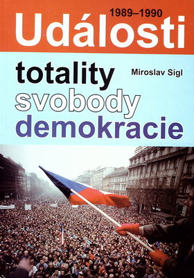 Události totality, svobody a demokracie : (1989-1990) /