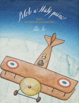 Pilot a Malý princ : život Antoina de Saint-Exupéry /