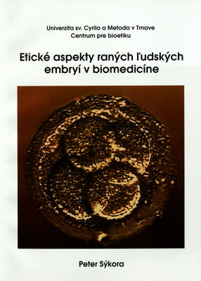 Etické aspekty raných ľudských embryí v biomedicíne /
