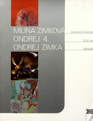 Milina Zimková - Grafika, maľba. Ondrej 4. - Socha. Ondrej Zimka - Maľba : [14.9.-4.11.2007 v kašieli v Očšadnici] /